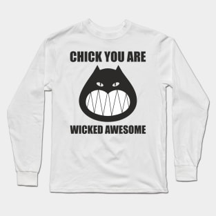Chick you are wicked awesome Long Sleeve T-Shirt